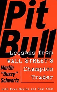 Pit Bull Lessons from Wall Street's Champion Day Trader by Martin Schwartz, Dave Morine, Paul Flint