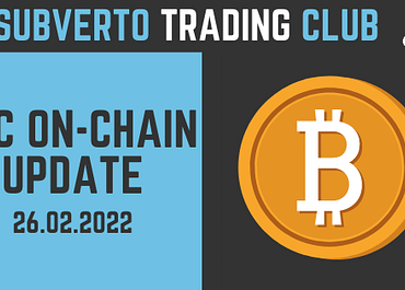 Bitcoin On-Chain Update (February 26th 2022)