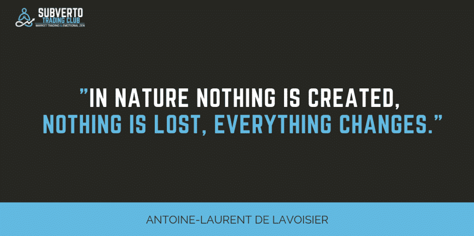 Antoine-Laurent de LAVOISIER, in nature nothing is created, nothing is lost, everything changes